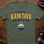 She Said Kain Tayo T-Shirt