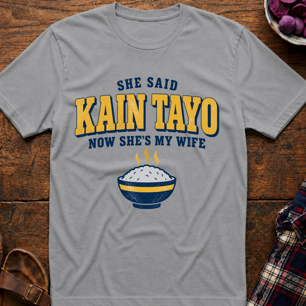 She Said Kain Tayo T-Shirt
