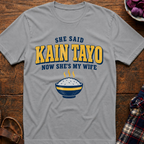 She Said Kain Tayo T-Shirt
