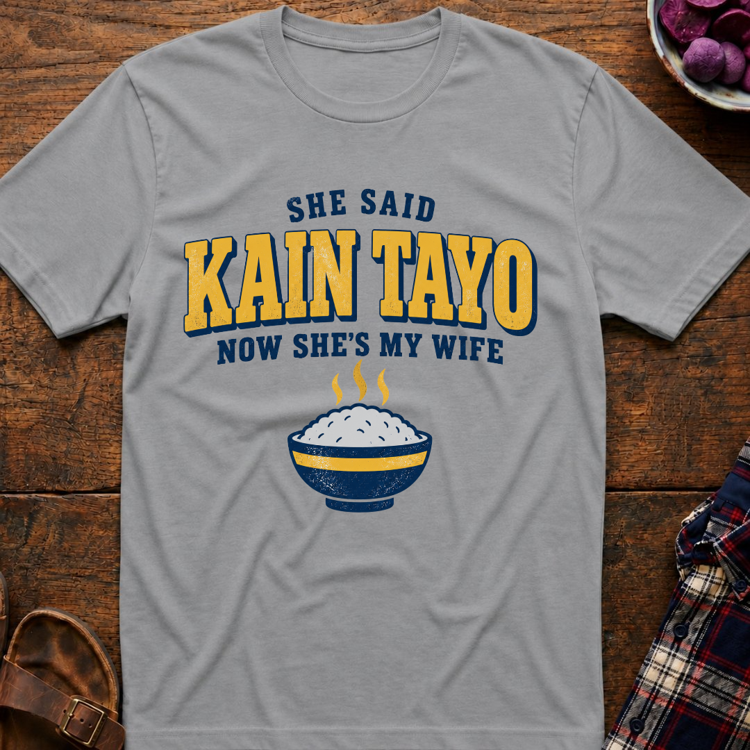 She Said Kain Tayo T-Shirt