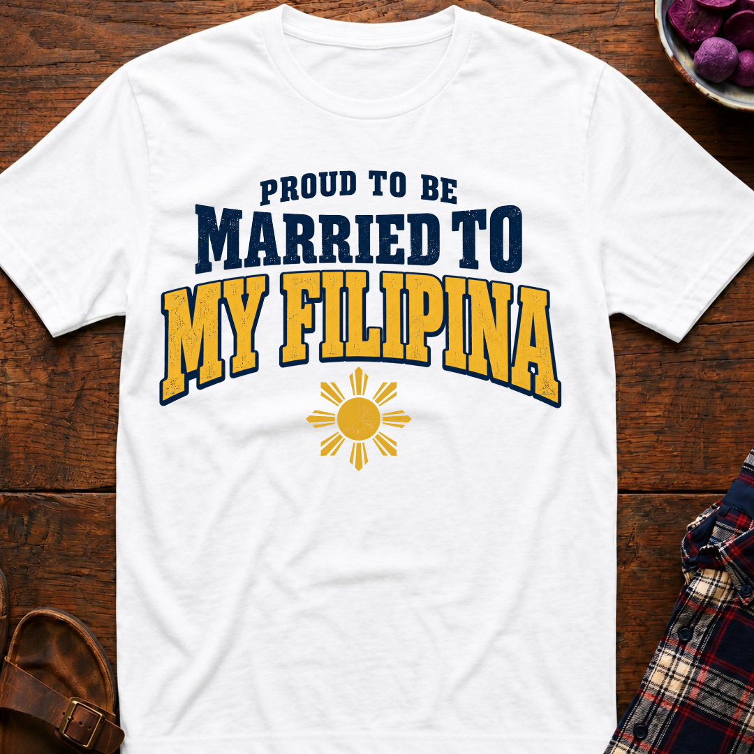 Married To My Filipina T-Shirt