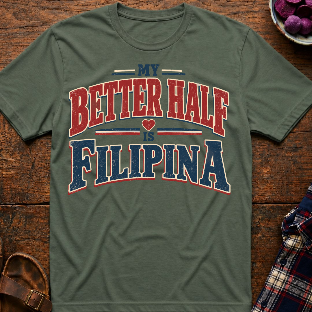 Better Half Is Filipina T-Shirt
