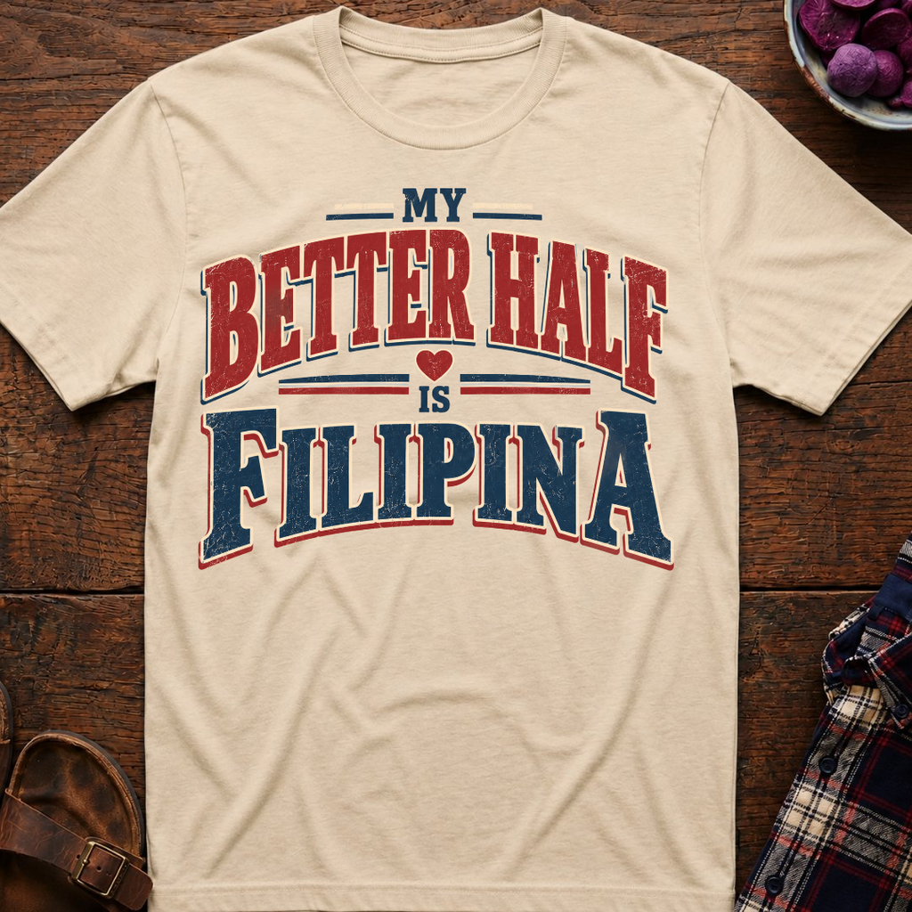 Better Half Is Filipina T-Shirt