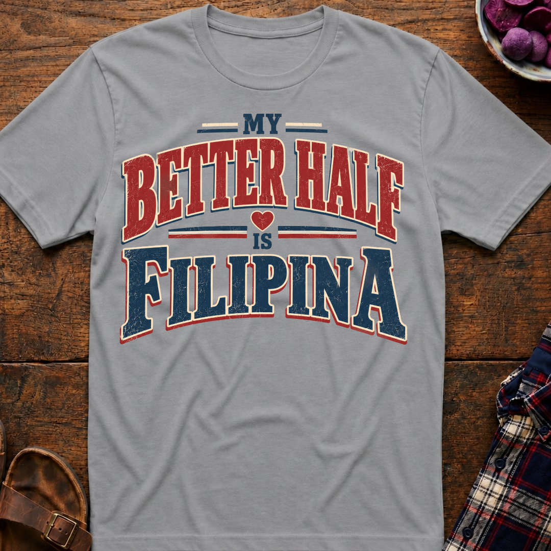 Better Half Is Filipina T-Shirt
