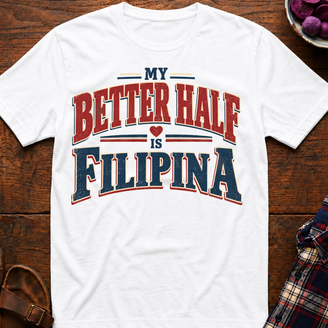 Better Half Is Filipina T-Shirt