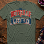 Better Half Is Amerikano T-Shirt