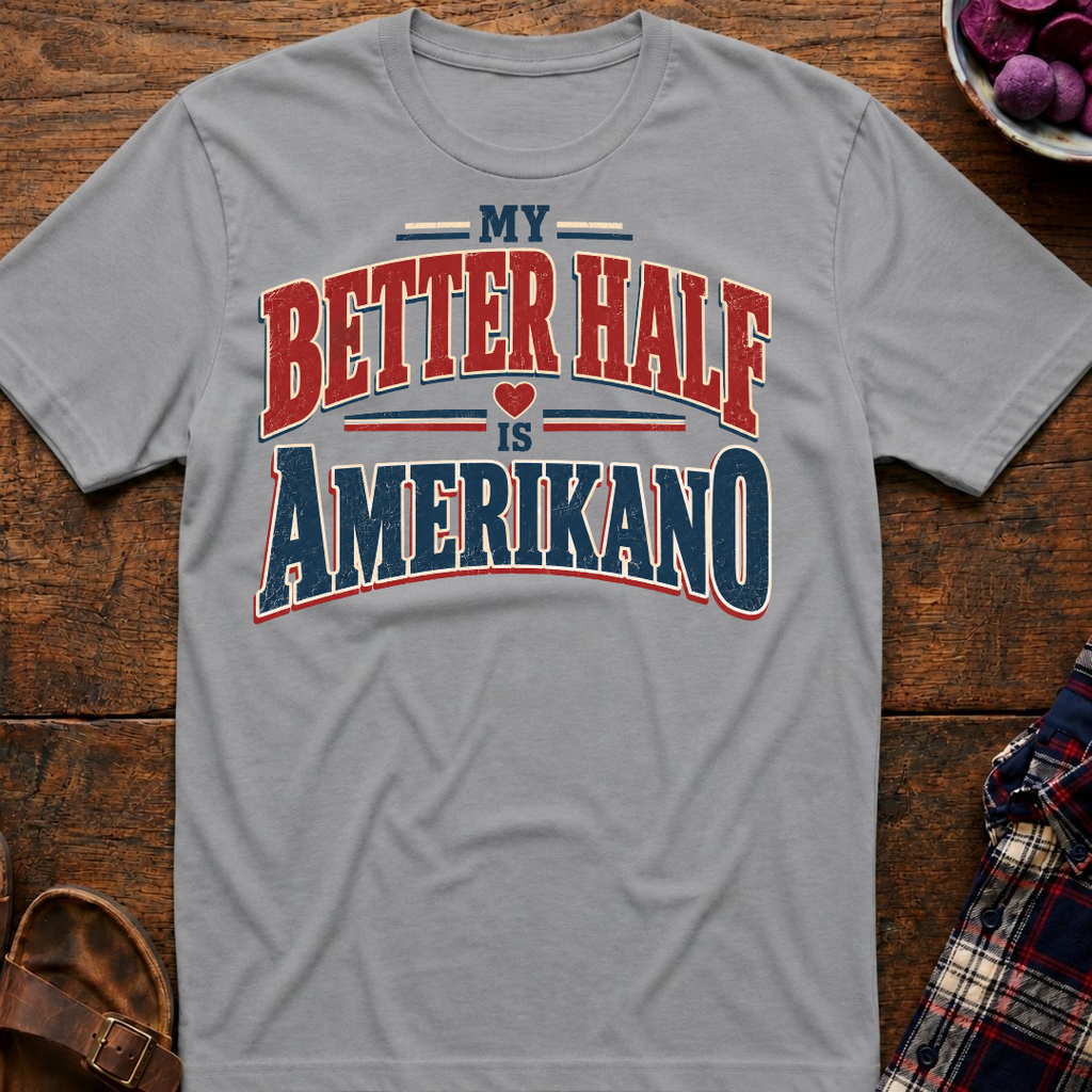 Better Half Is Amerikano T-Shirt