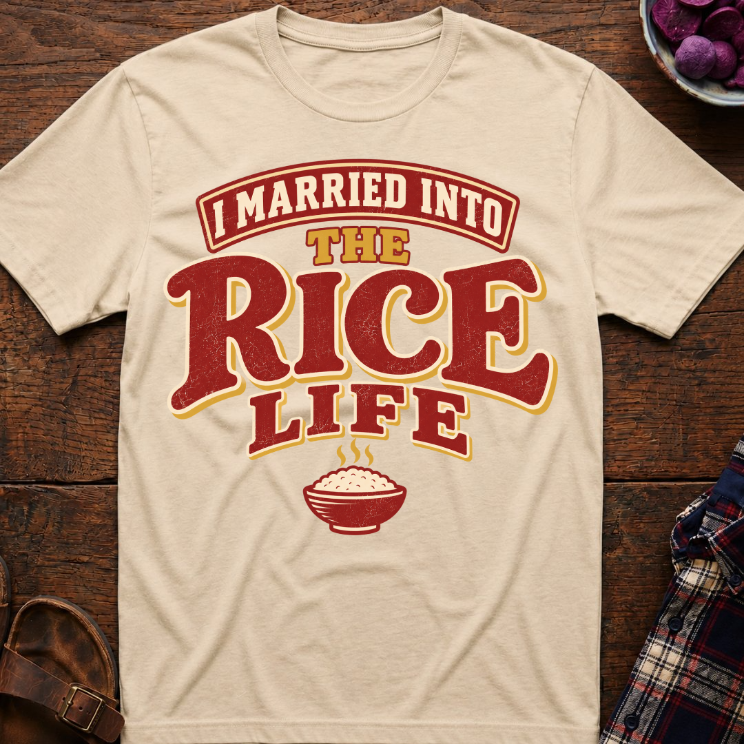 Married Into Rice Life T-Shirt