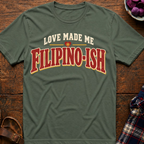 Love Made Me Filipinoish T-Shirt