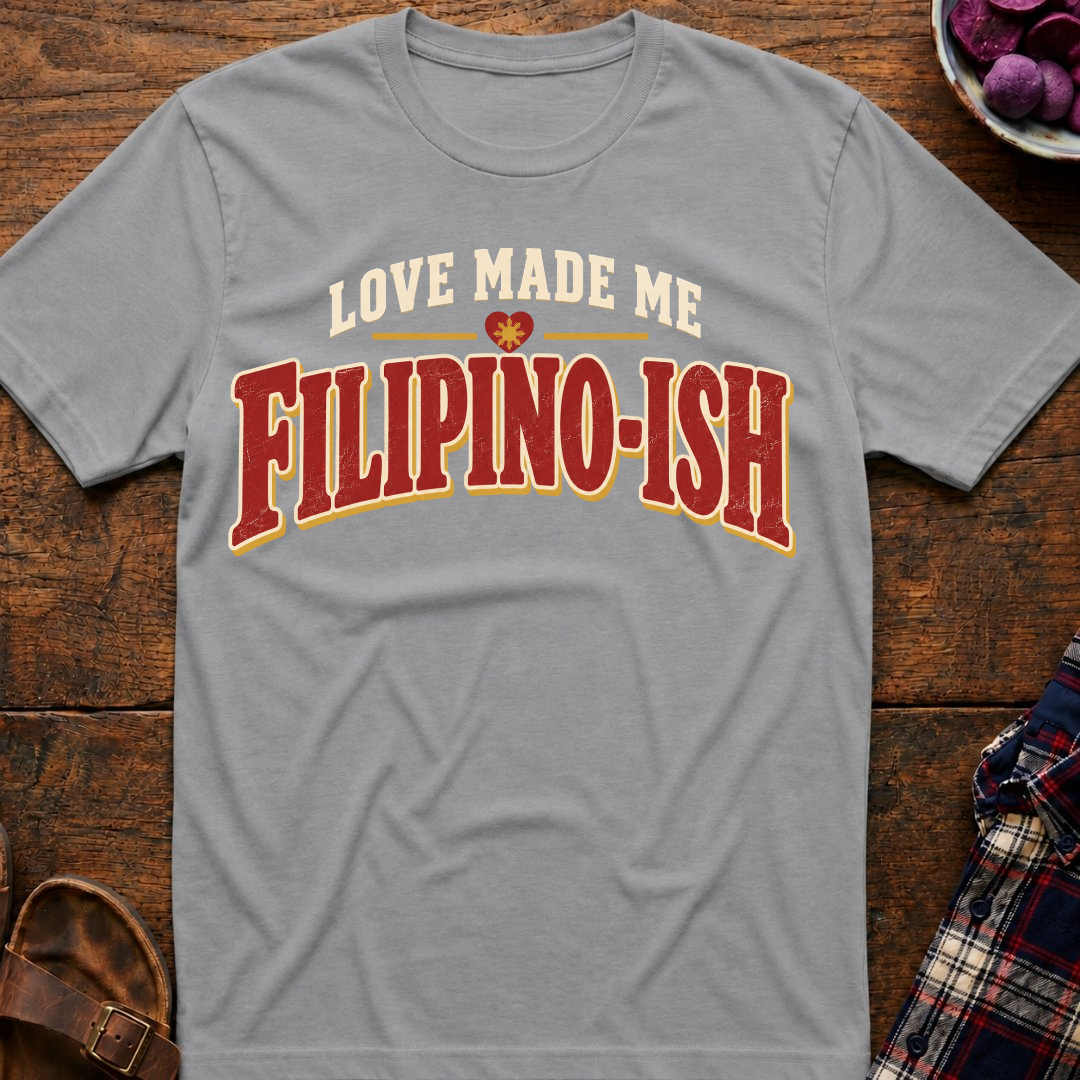 Love Made Me Filipinoish T-Shirt