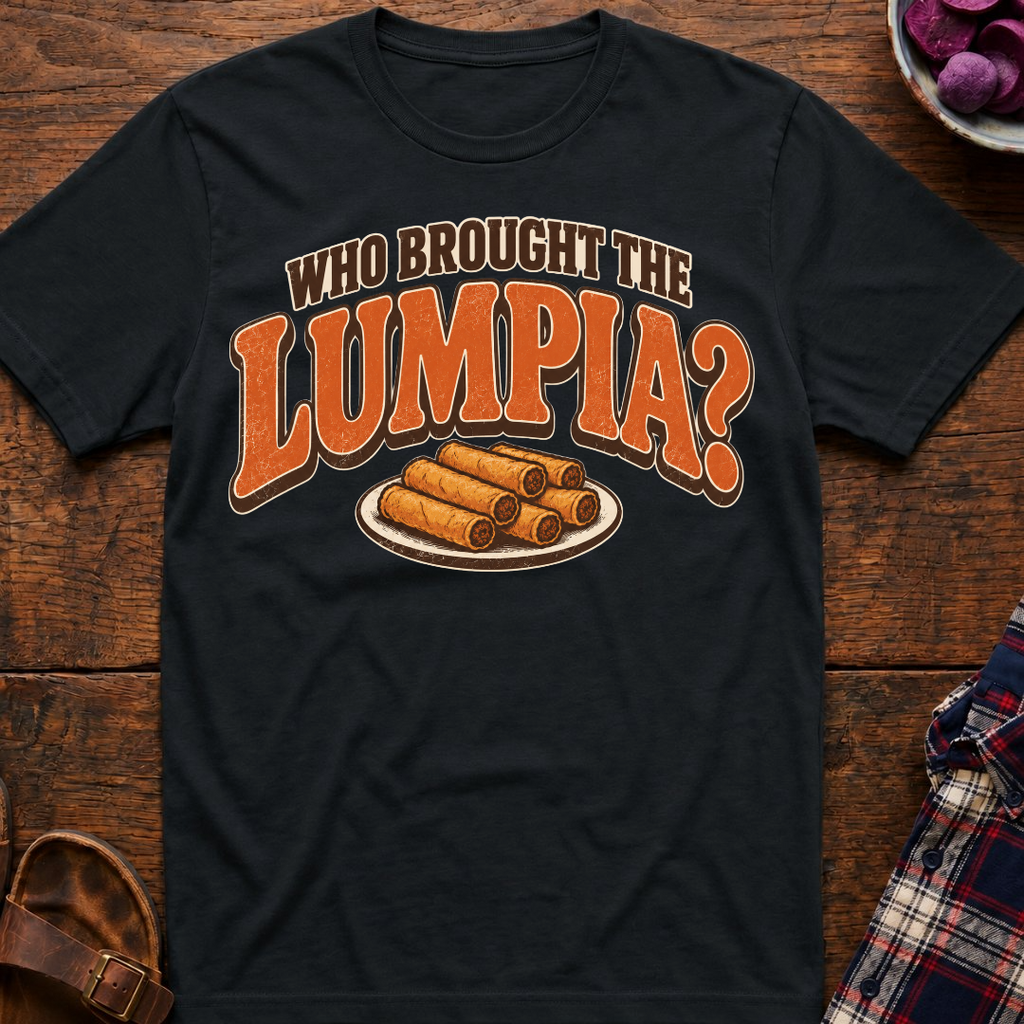 Who Brought The Lumpia T-Shirt