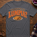 Who Brought The Lumpia T-Shirt