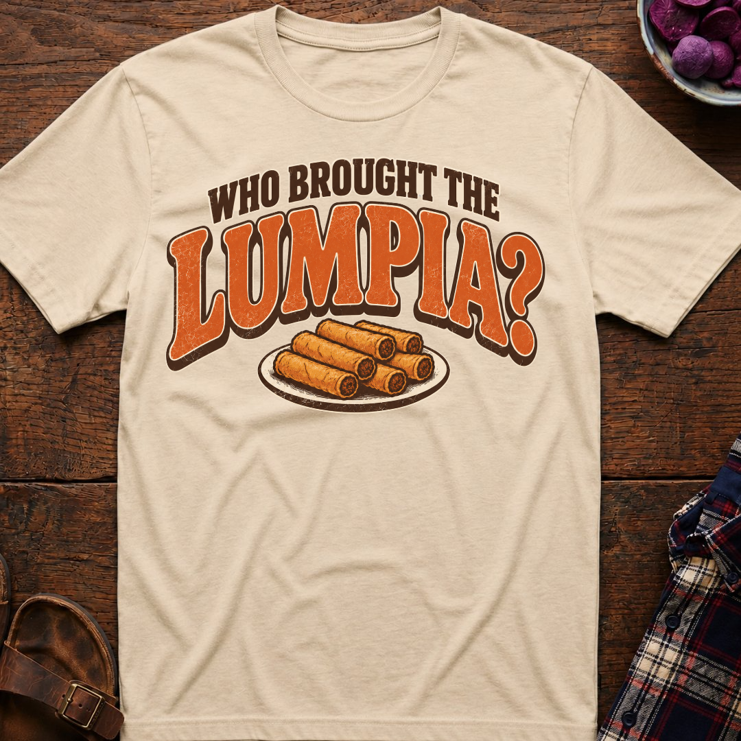 Who Brought The Lumpia T-Shirt