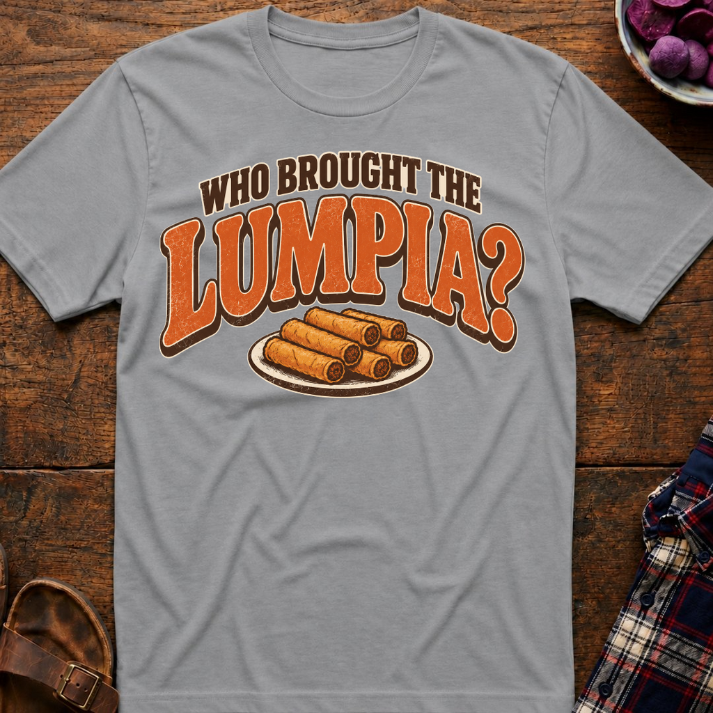 Who Brought The Lumpia T-Shirt