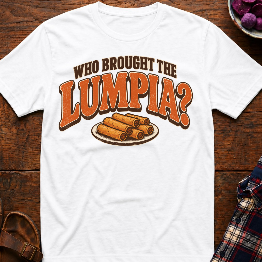Who Brought The Lumpia T-Shirt