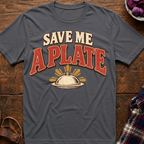 Save Me A Plate T-Shirt