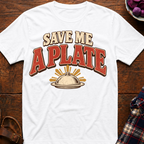 Save Me A Plate T-Shirt