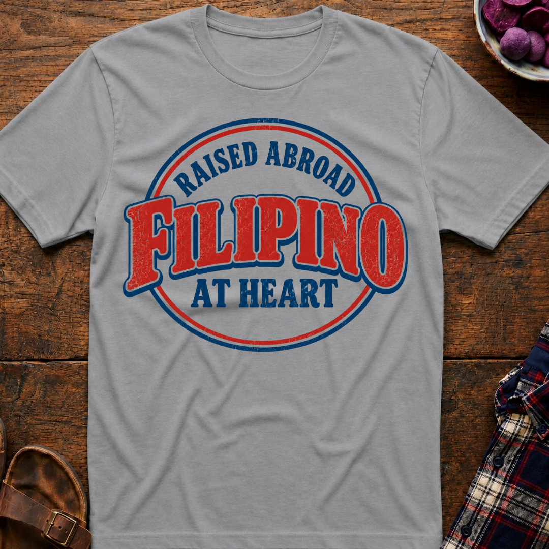 Raised Abroad Filipino At Heart T-Shirt