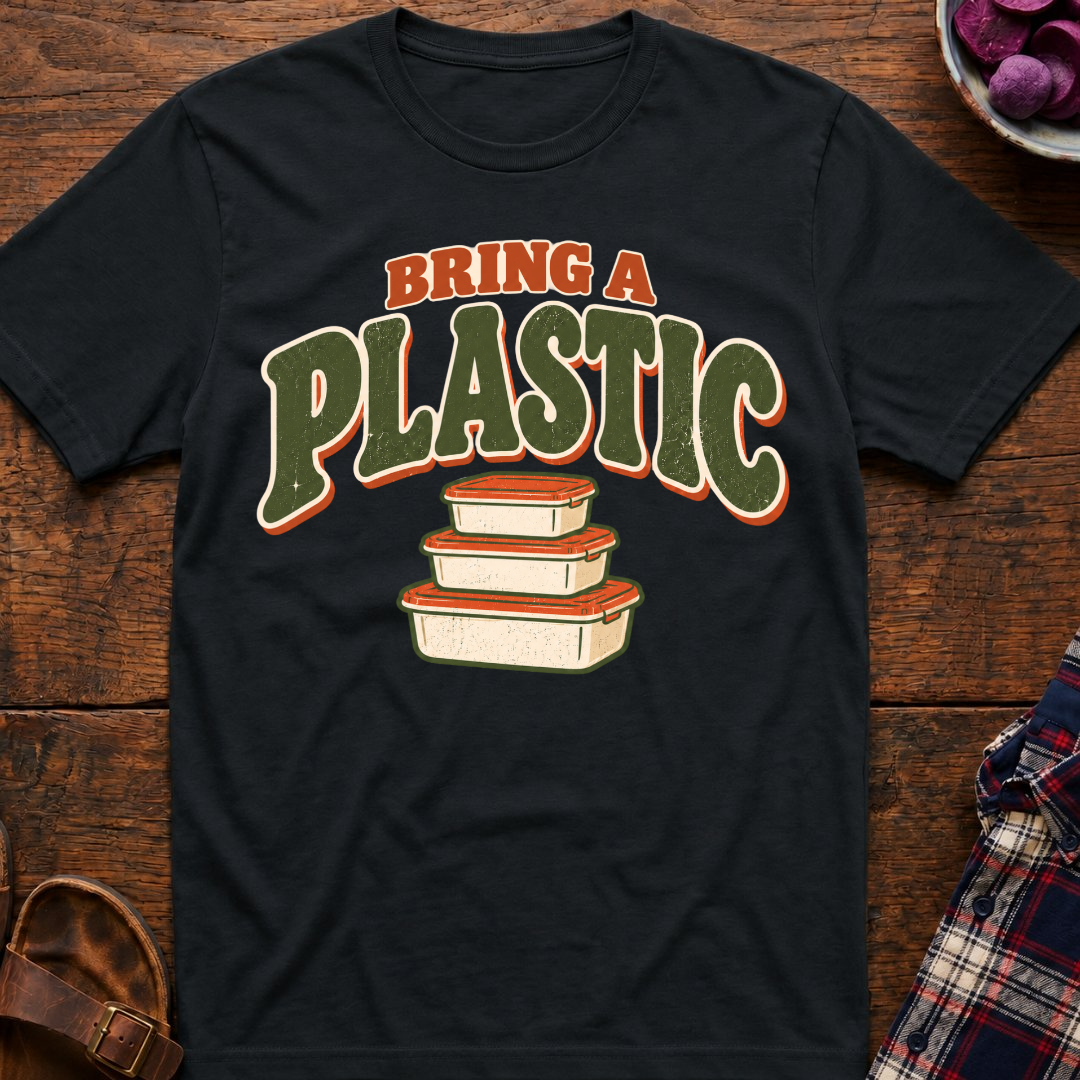 Bring A Plastic T-Shirt