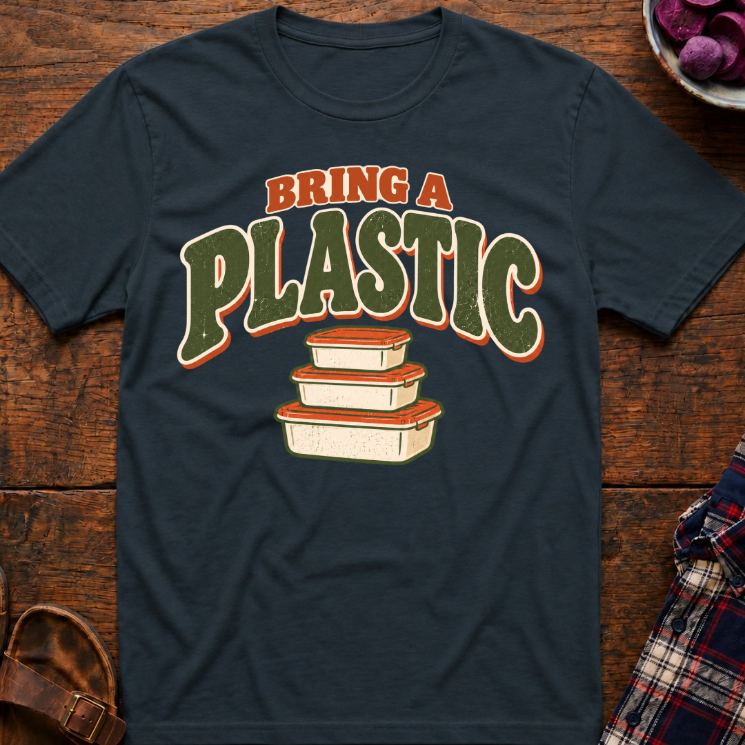 Bring A Plastic T-Shirt