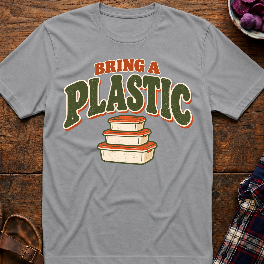 Bring A Plastic T-Shirt
