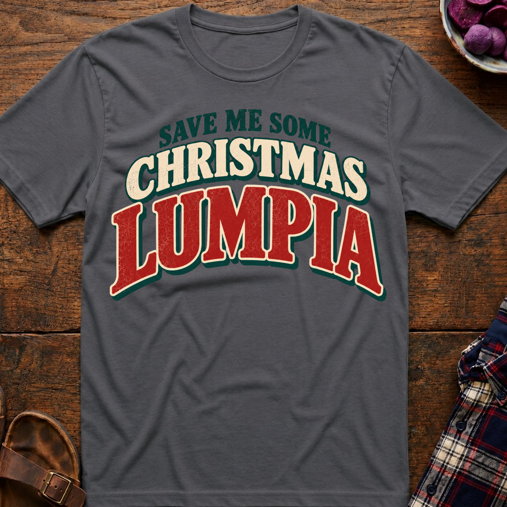 Save Me Some Christmas Lumpia T-Shirt