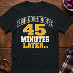 Filipino Goodbye 45 Mins T-Shirt