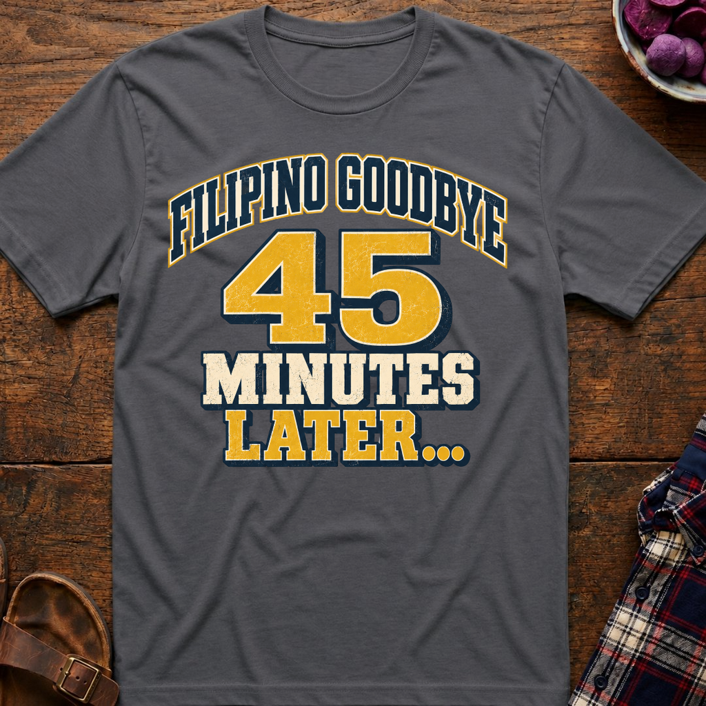 Filipino Goodbye 45 Mins T-Shirt