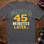Filipino Goodbye 45 Mins T-Shirt