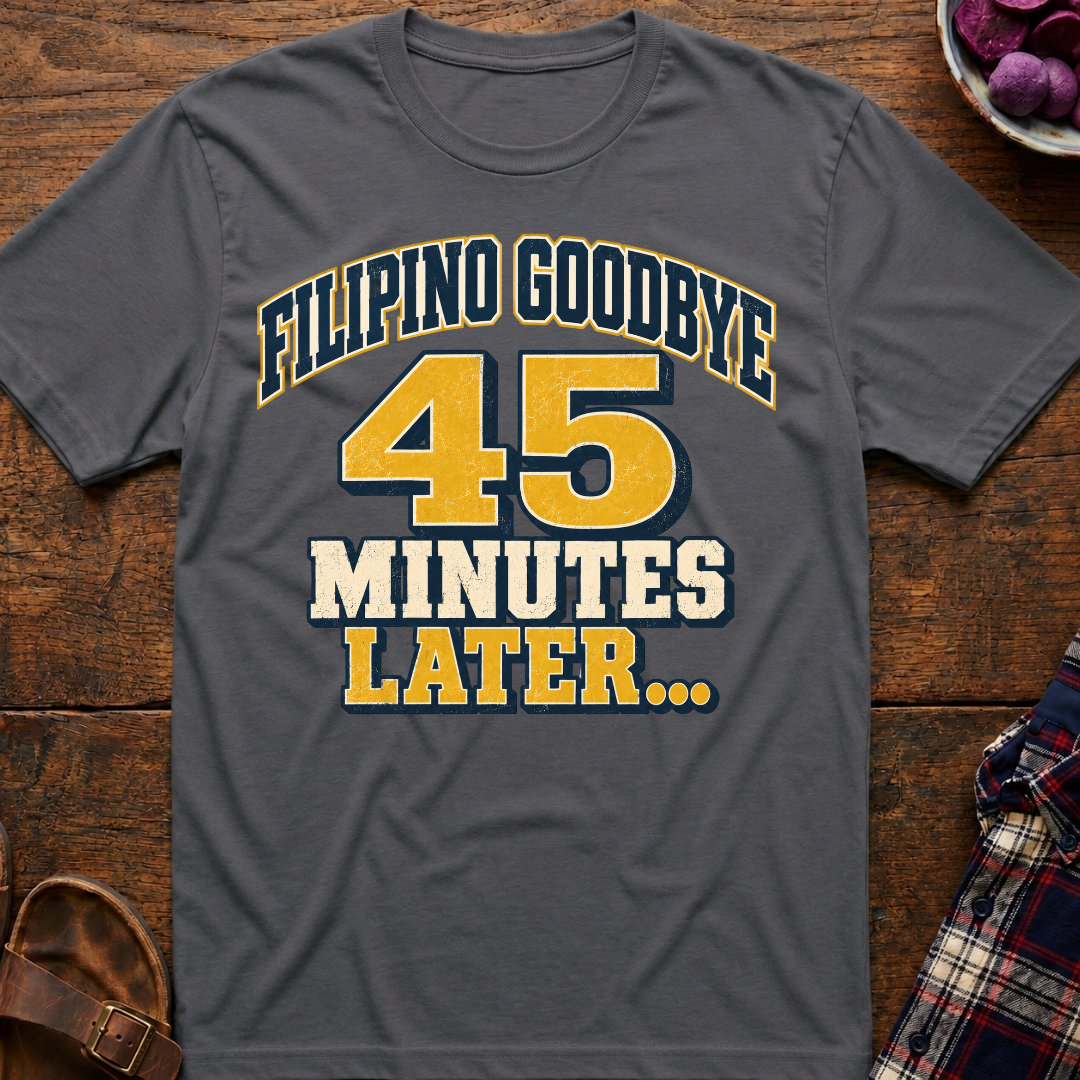 Filipino Goodbye 45 Mins T-Shirt