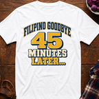 Filipino Goodbye 45 Mins T-Shirt