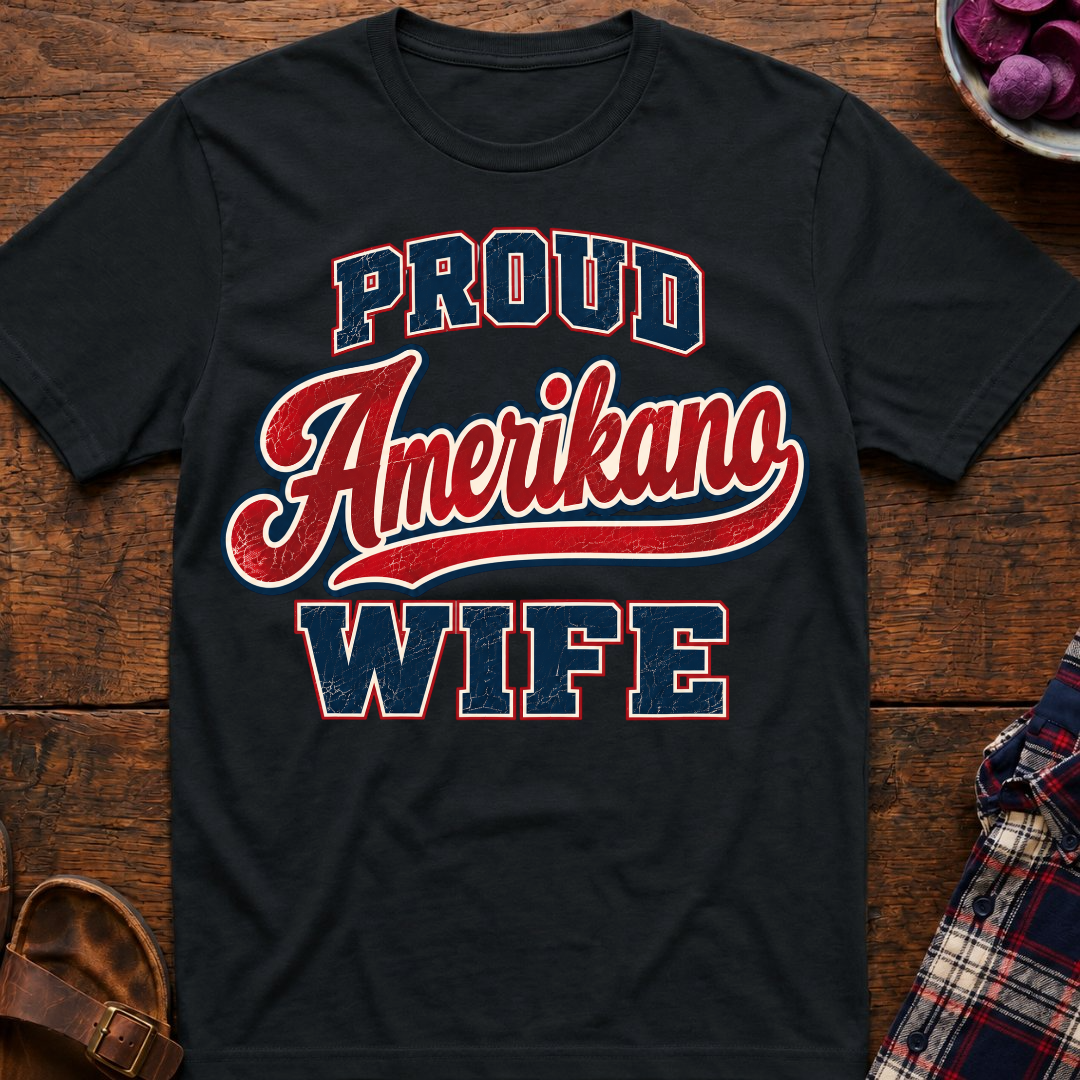 Proud Amerikano Wife T-Shirt
