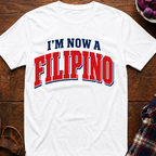 Now A Filipino T-Shirt