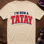 Now A Tatay T-Shirt