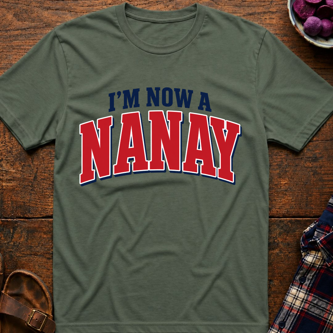 Now A Nanay T-Shirt