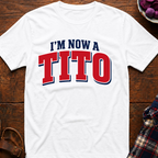 Now A Tito T-Shirt