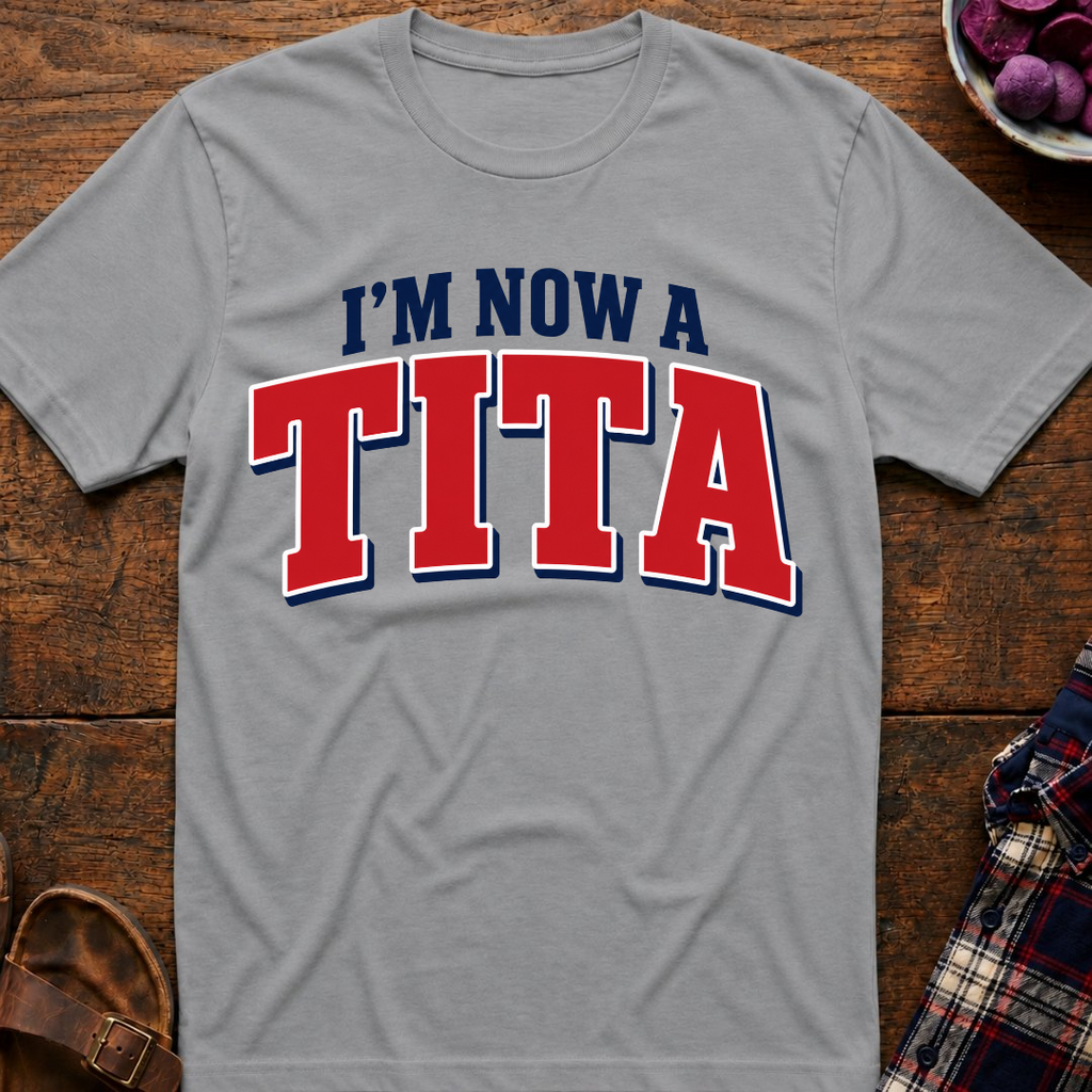 Now A Tita T-Shirt