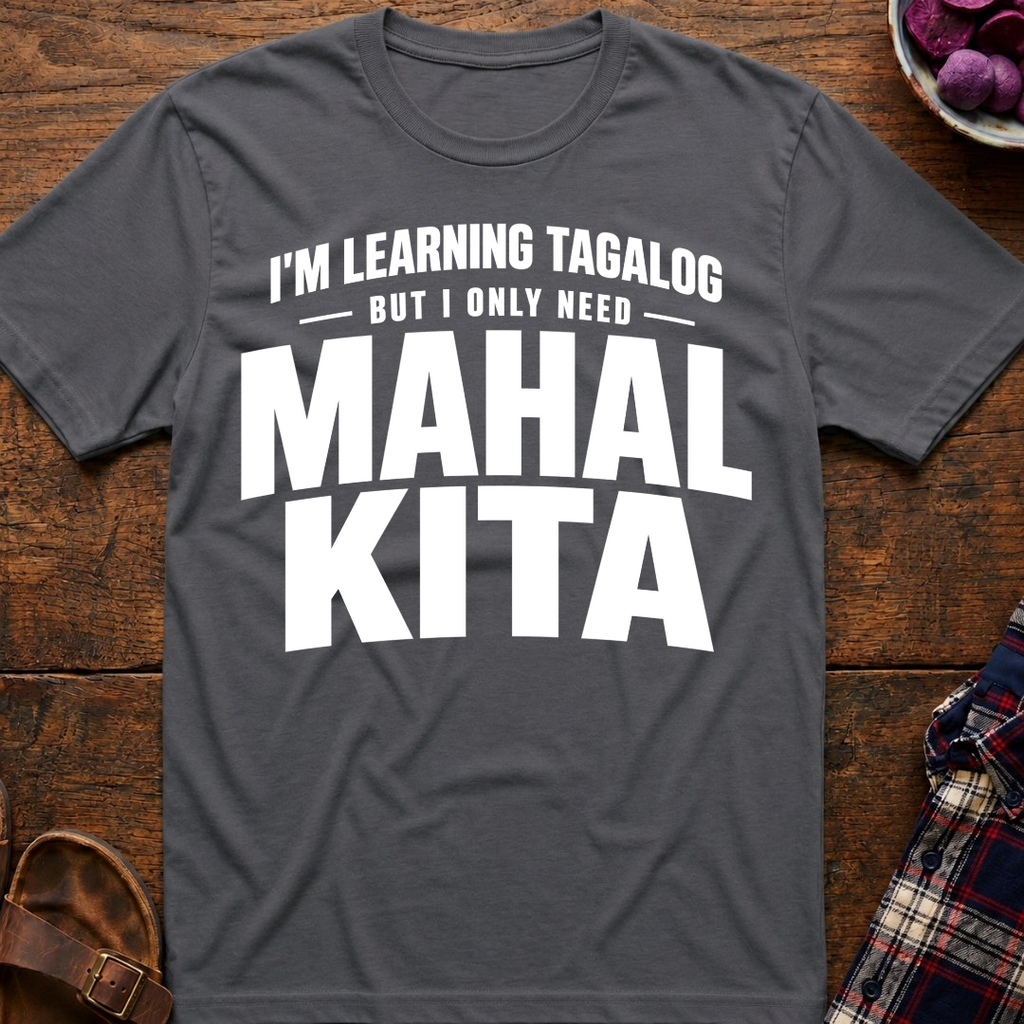 Only Need Mahal Kita T-Shirt