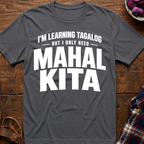 Only Need Mahal Kita T-Shirt