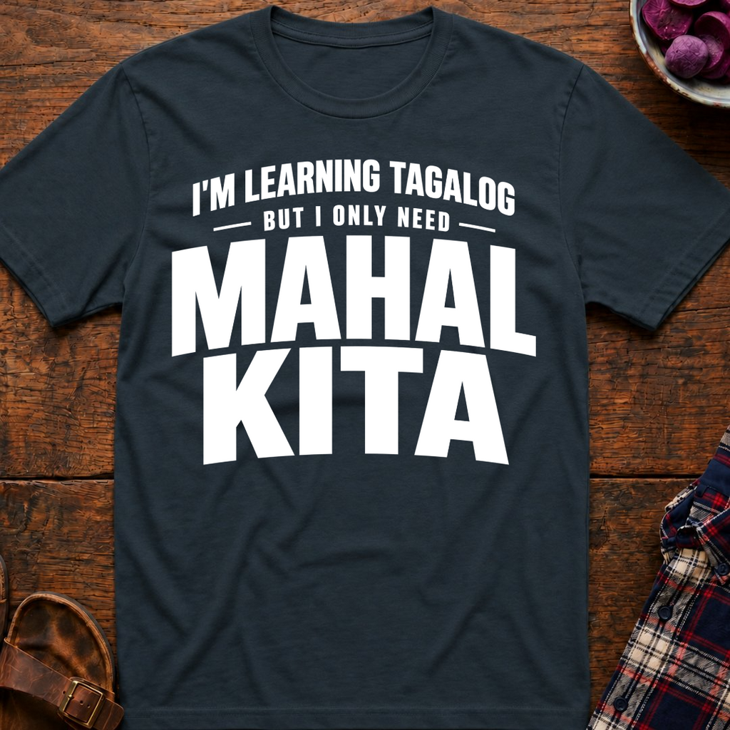 Only Need Mahal Kita T-Shirt