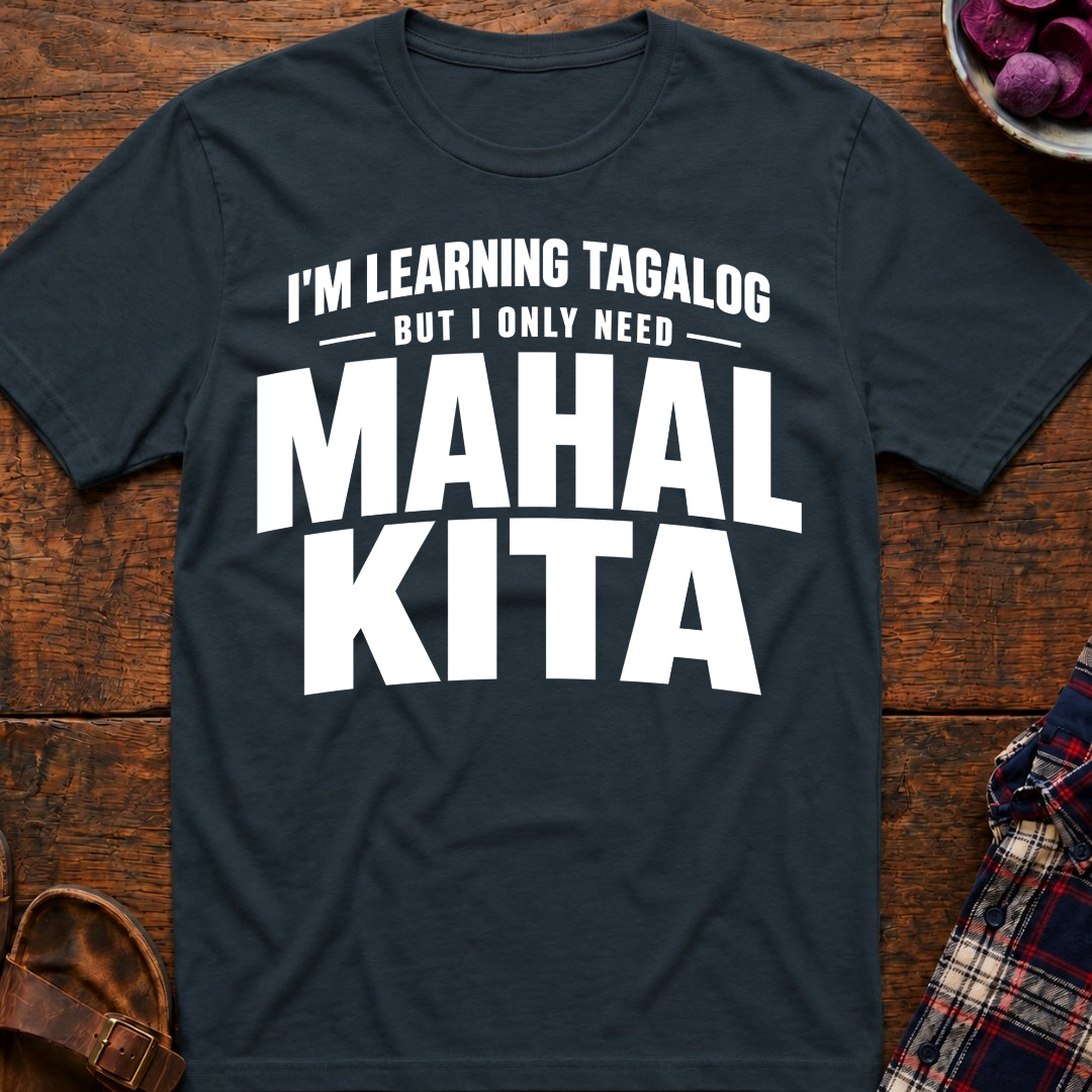 Only Need Mahal Kita T-Shirt