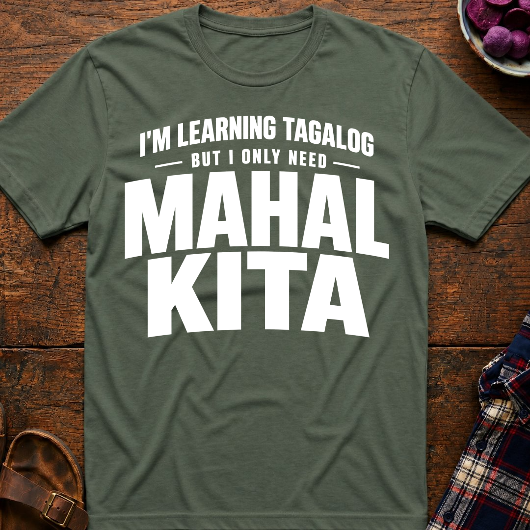 Only Need Mahal Kita T-Shirt