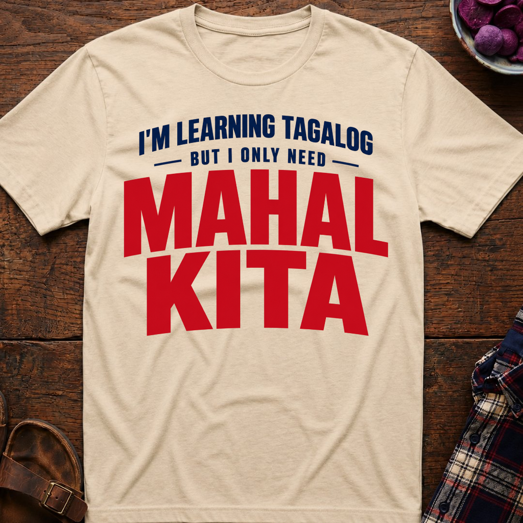Only Need Mahal Kita T-Shirt