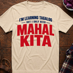 Only Need Mahal Kita T-Shirt