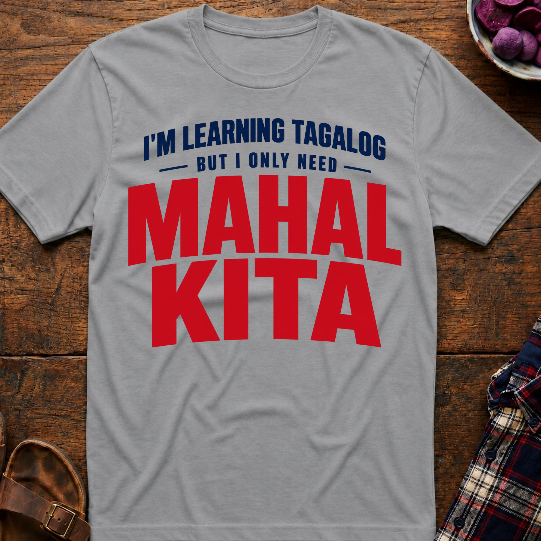Only Need Mahal Kita T-Shirt