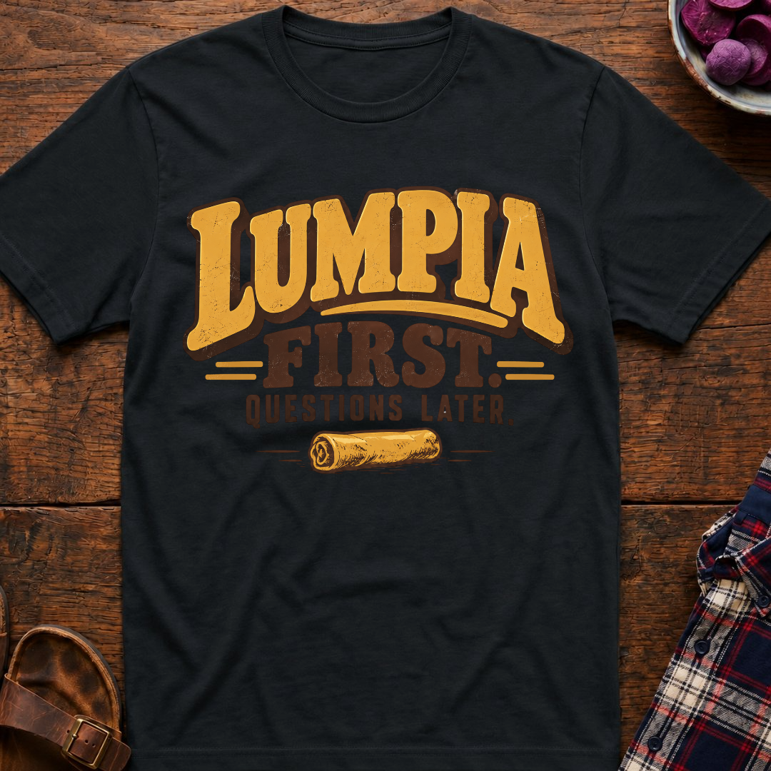 Lumpia First Questions Later T-Shirt