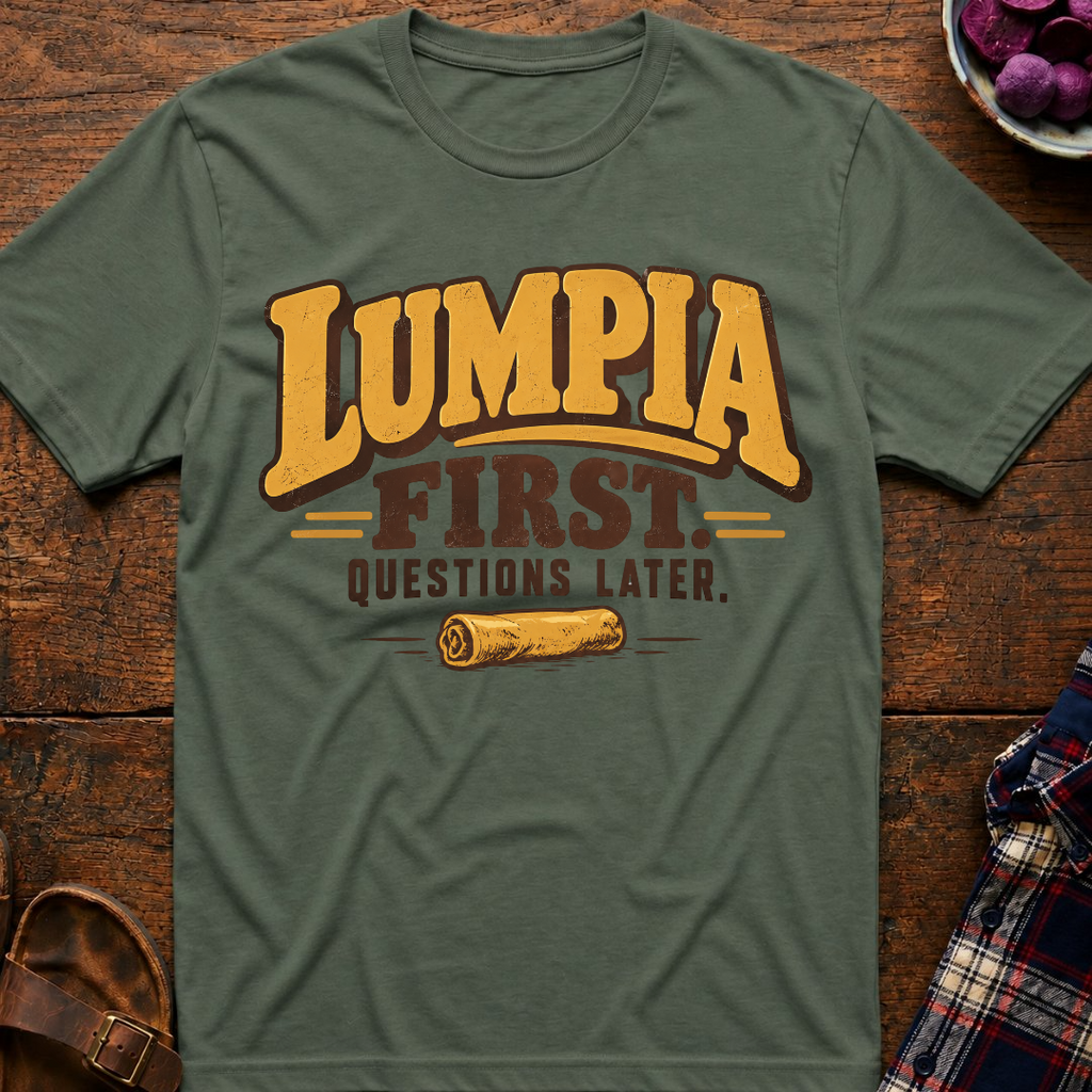Lumpia First Questions Later T-Shirt