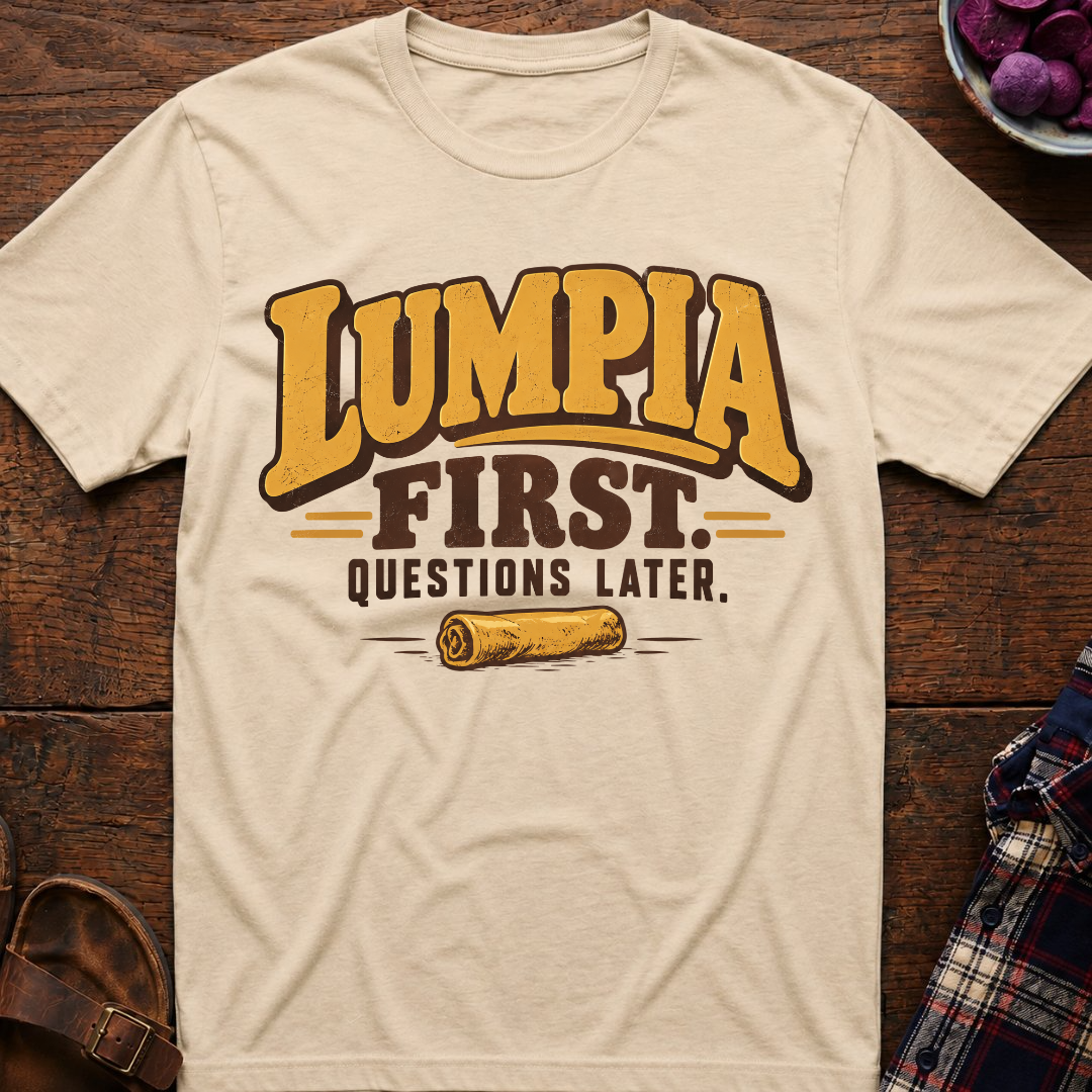 Lumpia First Questions Later T-Shirt