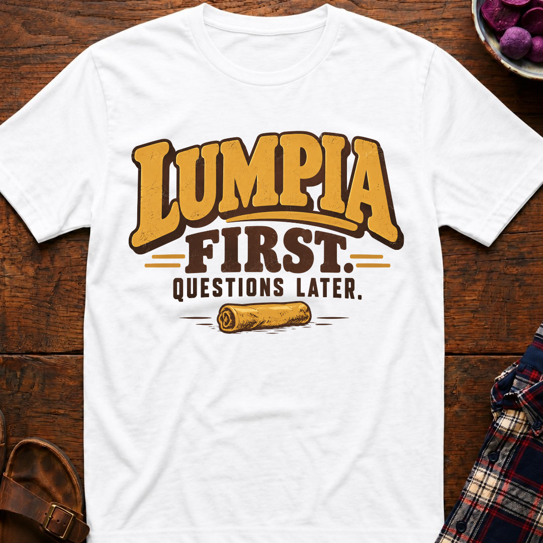 Lumpia First Questions Later T-Shirt