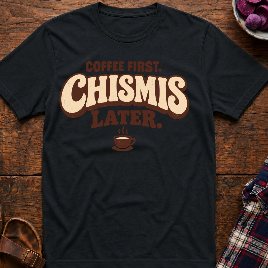 Coffee First. Chismis Later. T-Shirt